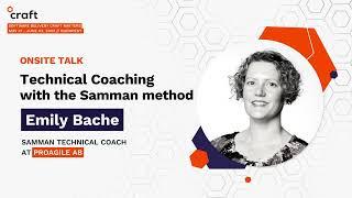 Technical Coaching with the Samman method - Emily Bache, Proagile | Craft Conference 2022