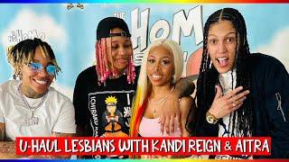 U-HAUL LESBIANS WITH KANDI REIGN & AITRA | THE NO HOMO SHOW EPISODE #39