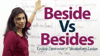 The difference between 'Beside' and 'Besides' - English Grammar lesson