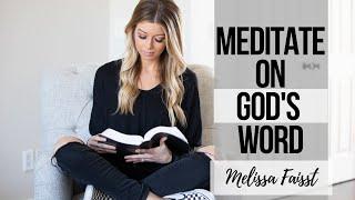 HOW TO MEDITATE ON THE WORD OF GOD || Melissa Faisst