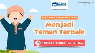 KAJIAN ANAK: Menjadi Teman Terbaik di Dunia dan Akhirat - Kak Erlan Iskandar, S.T - Yogyakarta