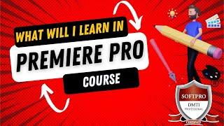 Adobe Premiere Pro Course Contents : Unleash Your Video Editing Potential! SOFTPRO ACADEMY.