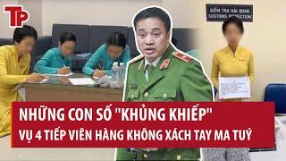 Choáng với những con số "khủng khiếp" vừa bị phanh phui vụ 4 tiếp viên hàng không xách tay ma tuý