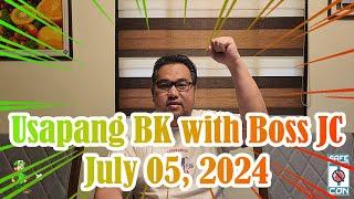 Usapang BK with Boss JC: July 05, 2024