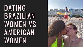 Dating Brazilian Women vs American Women