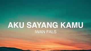 Iwan Fals - Aku Sayang Kamu - Lirik Lagu Nostalgia