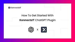 How to get started with KonnectzIT ChatGPT Plugin