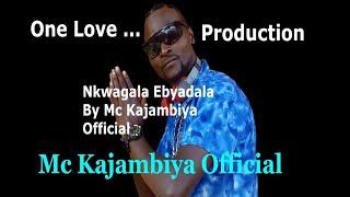 Nkwagala Ebyala By Mc Kajambiya Official One Love Production