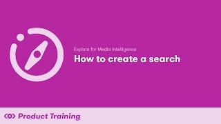 Explore for Media Intelligence: How to Create a Search