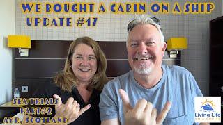 Update #17 | We Bought a Cabin on a Ship ️ | Sea Trials & Onboard Credit