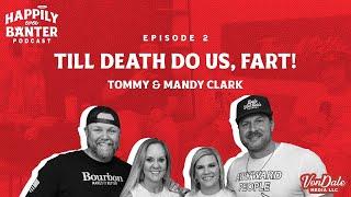 Episode 2: Till death do us, fart! w/Tommy & Mandy Clark