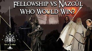 Fellowship vs Nazgûl - Who Would Win?