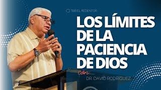 Los límites de la paciencia de Dios| Dr. David Rodriguez | Sermones Cristianos |TBB El Redentor |