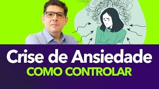 Como controlar uma crise da ansiedade | Dr Juliano Teles