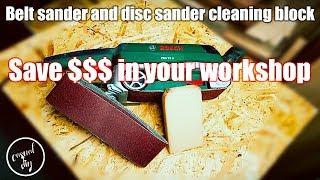 Belt sander and disc sander cleaning block - how to save money in your workshop