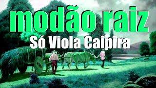  SÓ MODÃO DAS ANTIGAS   - Viola Caipira / Modão Sertanejo Raiz -  16/07/2024