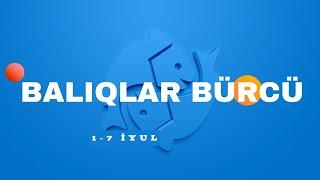 BALIQLAR BÜRCÜ. Həftəlik bürc proqnozu (1-7 İYUL) #balikburcu