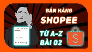 Học bán hàng Shopee từ A đến Z cùng Thiên Hiếu Nguyễn | Bài 2