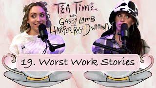 19. Worst Work Stories | Tea Time with Gabby Lamb & Harper-Rose Drummond