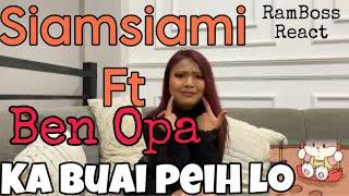 Siamsiami ft Ben Opa - Ka Buai Peih Lo  // RamBoss React