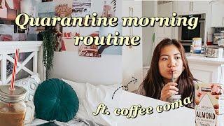 my ~quarantine~ morning routine ️