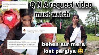 Q N A Request video || Bahen Aur Mera Lost Pargiya  || Arunachal Pradesh Village Vlog's 