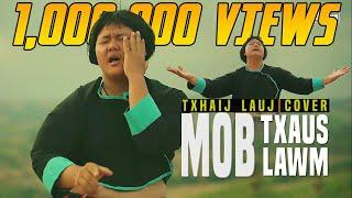 Txhaij Lauj - Mob Txaus Lawm (Cover)