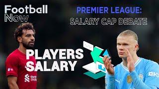 WATCH: Should the Premier League have a salary cap? | Football Now