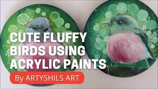 CUTE FLUFFY BIRDS USING ACRYLIC PAINTS BY ARTYSHILS ART