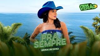 Pra Sempre (AgroPlay Verão 3) @agroplaybr, @anacastelaoficial