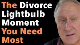 The Divorce Lightbulb Moment You Need Most