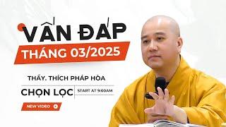 Vấn Đáp Tháng 3/2025 - Thầy Thích Pháp Hòa