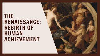 The Renaissance: Rebirth of Human Achievement