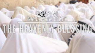 Parashat Naso/Behalotcha 5782: The Heavenly Blessing