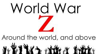 World War Z Explored - Part 5 : Around the world, and above