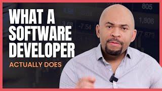 What Does a Software Developer Actually Do?