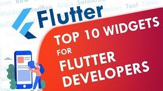 Top 10 Widgets every Flutter Developer should know!