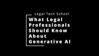 What Lawyers and Legal Professionals Need to Know About Generative AI