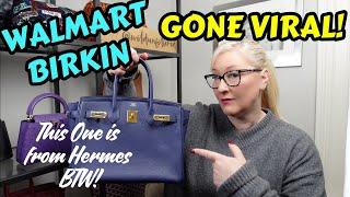 WALMART BIRKIN! WHY IT HAS GONE VIRAL AND WHAT DO HERMES DO NOW?