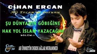 CİHAN ERCAN - ÜMMETİM DERDE AĞLAR MUHAMMED