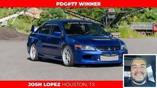 Meet the PDG77 500HP Mitsubishi EVO 8 Winner - Josh Lopez (TX)