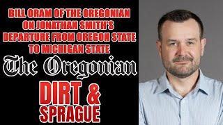The Oregonian's Bill Oram on Jonathan Smith From Exit Corvallis to Michigan State | Dirt & Sprague