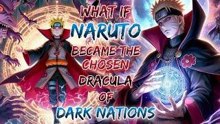 What If Naruto Became The Chosen Dracula Of Dark Nations