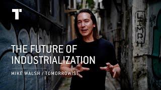 What Is The Future Of Industrialization? | Mike Walsh | Futurist Keynote Speaker