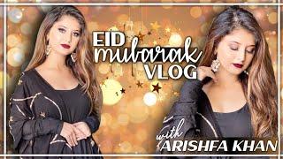 Eid Mubarak Vlog | Arishfa Khan