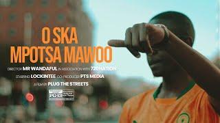 LOCKINTEE - O Ska Mpotsa MaWoo (Official Music Film) [Director's Cut]
