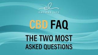 CBD FAQ: Answering our two most frequently asked questions