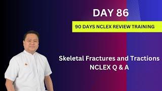 Day 86 | Skeletal Fractures and Tractions | NCLEX Questions and Answers | NCLEX Review for Nurses