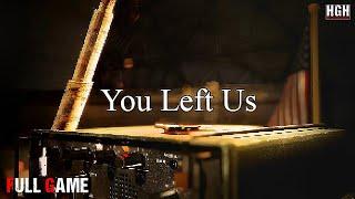 You Left Us | Full Game | Gameplay Walkthrough No Commentary