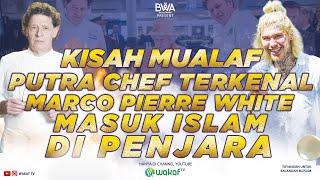 KISAH MUALAF PUTRA CHEF TERKENAL MARCO PIERRE WHITE MASUK ISLAM DI PENJARA